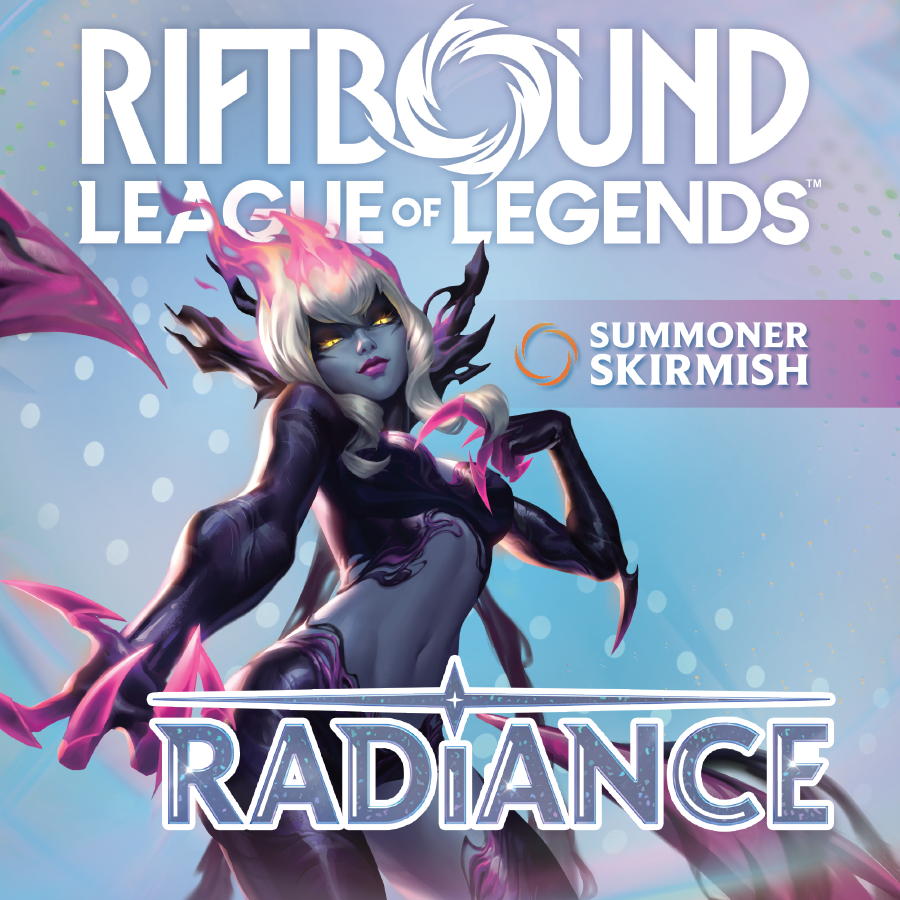 Riftbound: Radiance [1st Summoner's Skirmish at 6PM]